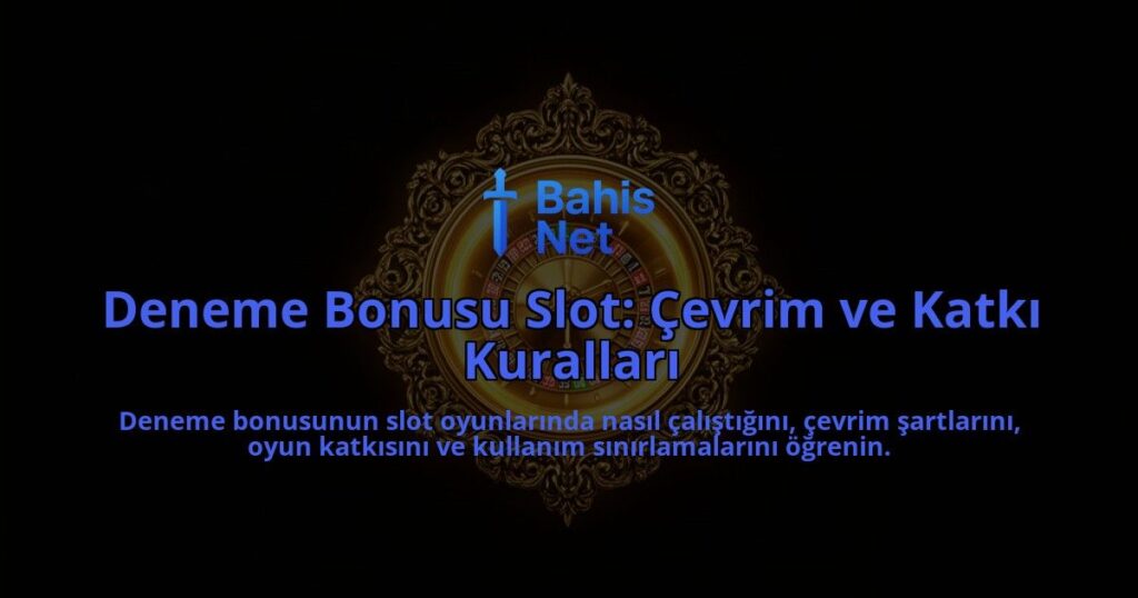 Deneme-Bonusu-Slot-Cevrim-ve-Katki-Kurallari-overlay-1788100826.jpg