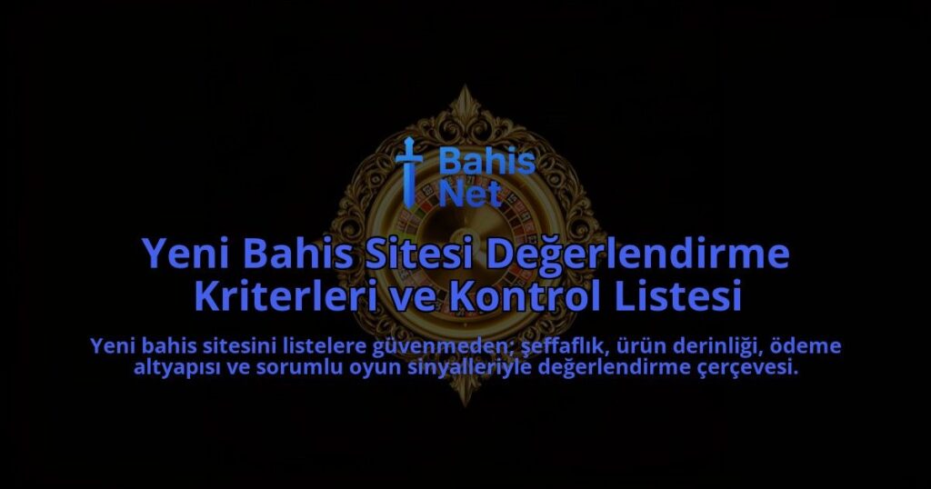 Yeni-Bahis-Sitesi-Degerlendirme-Kriterleri-ve-Kontrol-Listesi-overlay-1788118277.jpg