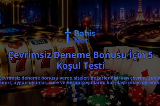 Cevrimsiz-Deneme-Bonusu-Icin-5-Kosul-Testi-overlay-1788734086.jpg