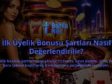 Ilk-Uyelik-Bonusu-Sartlari-Nasil-Degerlendirilir-overlay-1789773133.jpg